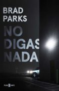 no digas nada-brad parks-9788401018428 no digas nada-brad parks-9788401018428