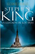la llegada de los tres (saga la torre oscura 2)-stephen king-9788401021428 la llegada de los tres (saga la torre oscura 2)-stephen king-9788401021428