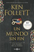 un mundo sin fin (edición 10º aniversario) (saga los pilares de la tierra 2) (ebook)-ken follett-9788401338328 un mundo sin fin (edición 10º aniversario) (saga los pilares de la tierra 2) (ebook)-ken follett-9788401338328