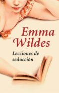 lecciones de seducción (ebook)-emma wildes-9788401384028 lecciones de seducción (ebook)-emma wildes-9788401384028