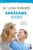abrazame, mama-mª luisa ferreros tor-9788408006428 abrazame, mama-mª luisa ferreros tor-9788408006428