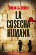 la cosecha humana-emilio calderon-9788408009528 la cosecha humana-emilio calderon-9788408009528