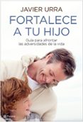 fortalece a tu hijo-javier urra-9788408093428 fortalece a tu hijo-javier urra-9788408093428