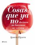 cosas que ya no...-ignacio elguero-9788408138228 cosas que ya no...-ignacio elguero-9788408138228