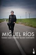 cosas que siempre quise contarte (incluye fotografias a color)-miguel rios-9788408140528 cosas que siempre quise contarte (incluye fotografias a color)-miguel rios-9788408140528