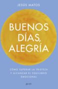 buenos días, alegría (ebook)-jesus matos-9788408174028 buenos días, alegría (ebook)-jesus matos-9788408174028