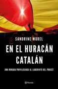 en el huracán catalán una mirada privilegiada al laberinto del procés-sandrine morel-9788408187028 en el huracán catalán una mirada privilegiada al laberinto del procés-sandrine morel-9788408187028
