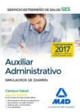 auxiliar administrativo del servicio extremeño de salud (ses). simulacros de examen-9788414210628 auxiliar administrativo del servicio extremeño de salud (ses). simulacros de examen-9788414210628