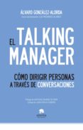 el talking manager (ebook)-alvaro gonzalez-alorda-9788415320128 el talking manager (ebook)-alvaro gonzalez-alorda-9788415320128
