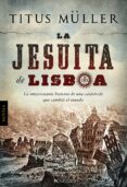 la jesuita de lisboa (ebook)-titus müller-9788415497073 la jesuita de lisboa (ebook)-titus müller-9788415497073