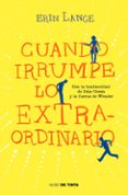 cuando irrumpe lo extraordinario-erin lange-9788415594628 cuando irrumpe lo extraordinario-erin lange-9788415594628