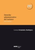 derecho administrativo del turismo (6ª ed)-carmen fernandez rodriguez-9788415664628 derecho administrativo del turismo (6ª ed)-carmen fernandez rodriguez-9788415664628