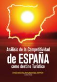 analisis de la competitividad de españa como destino turistico (ebook)-9788415705628 analisis de la competitividad de españa como destino turistico (ebook)-9788415705628