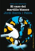 el caso del martillo blanco. berta mir detective-jordi sierra i fabra-9788415723028 el caso del martillo blanco. berta mir detective-jordi sierra i fabra-9788415723028