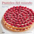 pasteles del mundo-roger pizey-9788416138128 pasteles del mundo-roger pizey-9788416138128