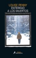 enterrad a los muertos-louise penny-9788416237128 enterrad a los muertos-louise penny-9788416237128