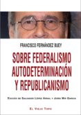sobre federalismo autodeterminación y republicanismo-francisco fernandez buey-9788416288328 sobre federalismo autodeterminación y republicanismo-francisco fernandez buey-9788416288328