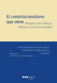 el constitucionalismo que viene. perspectivas teoricas desde la convencionalidad-9788416402328 el constitucionalismo que viene. perspectivas teoricas desde la convencionalidad-9788416402328