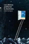 los idiotas prefieren la montaña-aloma rodriguez gascon-9788416461028 los idiotas prefieren la montaña-aloma rodriguez gascon-9788416461028