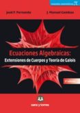 ecuaciones algebraicas: extensiones de cuerpos y teoria de galois (2ª ed.)-jose f. fernando-j. manuel gamboa-9788416466528 ecuaciones algebraicas: extensiones de cuerpos y teoria de galois (2ª ed.)-jose f. fernando-j. manuel gamboa-9788416466528