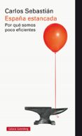 españa estancada: por qué somos poco eficientes-carlos sebastian-9788416495528 españa estancada: por qué somos poco eficientes-carlos sebastian-9788416495528
