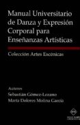 manual universitario de danza y expresion corporal para enseñanza s artisticas-9788416625628 manual universitario de danza y expresion corporal para enseñanza s artisticas-9788416625628