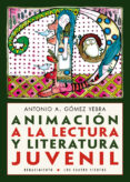 animación a la lectura y literatura juvenil-antonio a. gomez yebra-9788416685028 animación a la lectura y literatura juvenil-antonio a. gomez yebra-9788416685028
