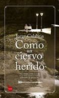 como un ciervo herido-jorge calabria-9788416776528 como un ciervo herido-jorge calabria-9788416776528