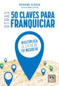 otras 50 claves para franquiciar-mariano alonso-9788416894628 otras 50 claves para franquiciar-mariano alonso-9788416894628