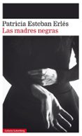 las madres negras-patricia esteban erles-9788417088828 las madres negras-patricia esteban erles-9788417088828