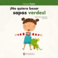 ¡no quiero besar sapos verdes!-noemi fernandez selva-9788417091828 ¡no quiero besar sapos verdes!-noemi fernandez selva-9788417091828