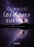 Descarga gratuita de Amazon book downloader CUANDO LOS DIOSES SUEÑAN (Literatura española)