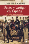 Descargar libros electrónicos de google libros en línea DELITO Y CASTIGO EN ESPAÑA de JUAN GRANADOS iBook PDF FB2 in Spanish 9788419018328