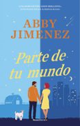 Descarga gratuita de ebooks en pdf. PARTE DE TU MUNDO
				EBOOK de ABBY JIMÉNEZ