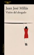 vision del ahogado-juan jose millas-9788420420028 vision del ahogado-juan jose millas-9788420420028