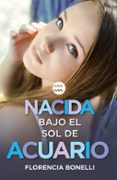 nacida bajo el sol de acuario-florencia bonelli-9788420488028 nacida bajo el sol de acuario-florencia bonelli-9788420488028