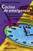 cocina de emergencia: para resolver situaciones imprevistas-alicia bustos pueche-9788420642628 cocina de emergencia: para resolver situaciones imprevistas-alicia bustos pueche-9788420642628