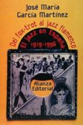 del fox-trot al jazz flamenco: el jazz en españa, 1919-1995-jose maria garcia martinez-9788420694528 del fox-trot al jazz flamenco: el jazz en españa, 1919-1995-jose maria garcia martinez-9788420694528