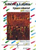 america latina: epoca colonial-gonzalo zaragoza-9788420747828 america latina: epoca colonial-gonzalo zaragoza-9788420747828