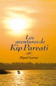 les aventures de kip parvati-miguel larrea-9788424641528 les aventures de kip parvati-miguel larrea-9788424641528