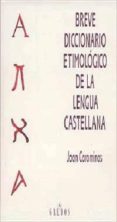 breve diccionario etimologico de la lengua castellana (3ª ed.)-joan coromines-9788424913328 breve diccionario etimologico de la lengua castellana (3ª ed.)-joan coromines-9788424913328