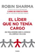 el lider que no tenia cargo: una fabula moderna sobre el liderazg o en la empresa y en la vida-robin s. sharma-robin sharma-9788425344428 el lider que no tenia cargo: una fabula moderna sobre el liderazg o en la empresa y en la vida-robin s. sharma-robin sharma-9788425344428
