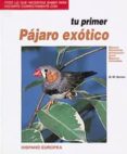 tu primer pajaro exotico: eleccion alojamiento, alimentacion, sal ud, especies, variedades-george. w. noreen-9788425510328 tu primer pajaro exotico: eleccion alojamiento, alimentacion, sal ud, especies, variedades-george. w. noreen-9788425510328