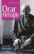 orar con el padre arrupe -nueva edicion-jose a. garcia-9788427134928 orar con el padre arrupe -nueva edicion-jose a. garcia-9788427134928