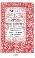 sobre el amor-miguel de cervantes saavedra-9788430607228 sobre el amor-miguel de cervantes saavedra-9788430607228