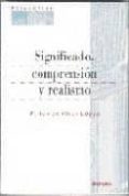 significado, comprension y realismo-francisco javier vidal lopez-9788431319328 significado, comprension y realismo-francisco javier vidal lopez-9788431319328
