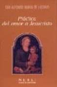 practica del amor a jesucristo.-san alfonso maria de ligorio-9788432118128 practica del amor a jesucristo.-san alfonso maria de ligorio-9788432118128