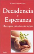 decadencia y esperanza: claves para entender este tiempo-rafael gomez perez-9788432136528 decadencia y esperanza: claves para entender este tiempo-rafael gomez perez-9788432136528