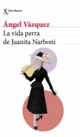 la vida perra de juanita narboni (ebook)-angel vazquez-9788432233128 la vida perra de juanita narboni (ebook)-angel vazquez-9788432233128