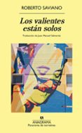 El mejor libro electrónico para descargar LOS VALIENTES ESTÁN SOLOS
				EBOOK RTF in Spanish de ROBERTO SAVIANO 9788433921628